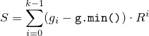 \[
   S = \sum_{i=0}^{k-1} (g_i - \texttt{g.min()})
                        \cdot R^i
 \]