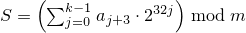 $ S = \left(\sum_{j=0}^{k-1}a_{j+3} \cdot 2^{32j} \right) \bmod m $
